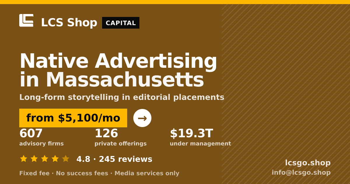 Native Advertising in Massachusetts — from $5,100/mo, rated 4.8/5 across 245 reviews. LCS Shop.