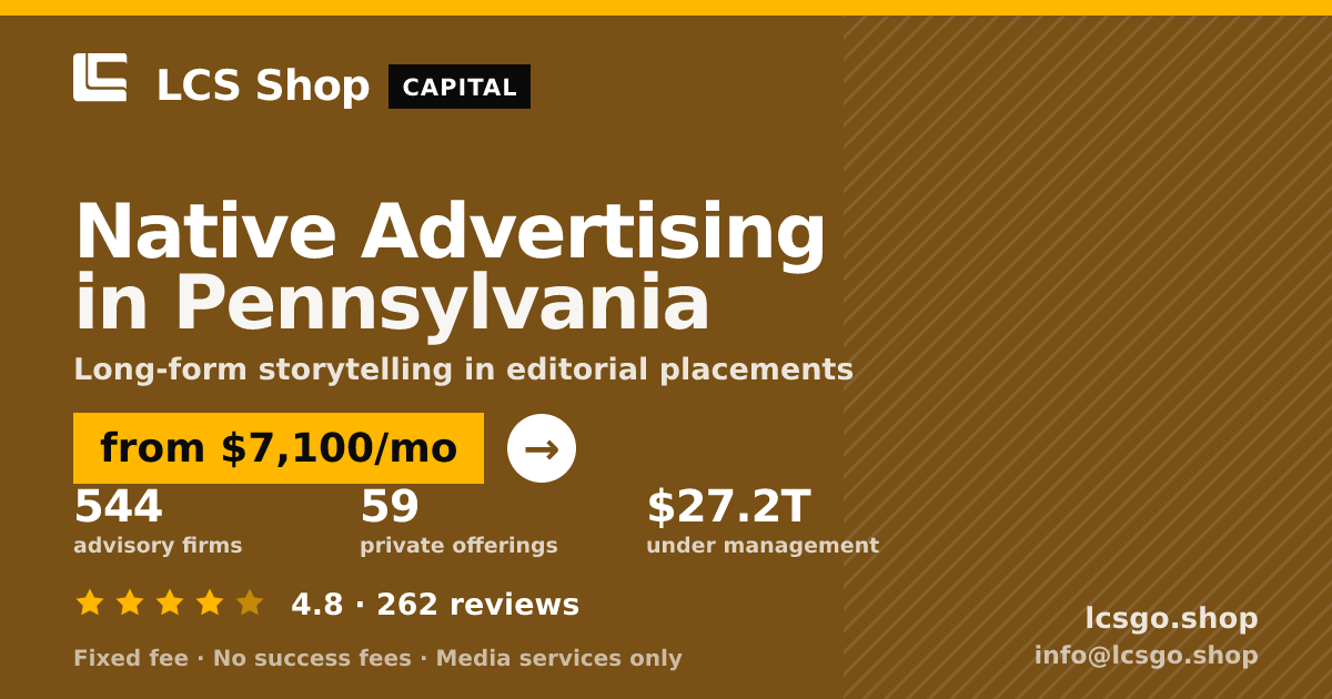 Native Advertising in Pennsylvania — from $7,100/mo, rated 4.8/5 across 262 reviews. LCS Shop.