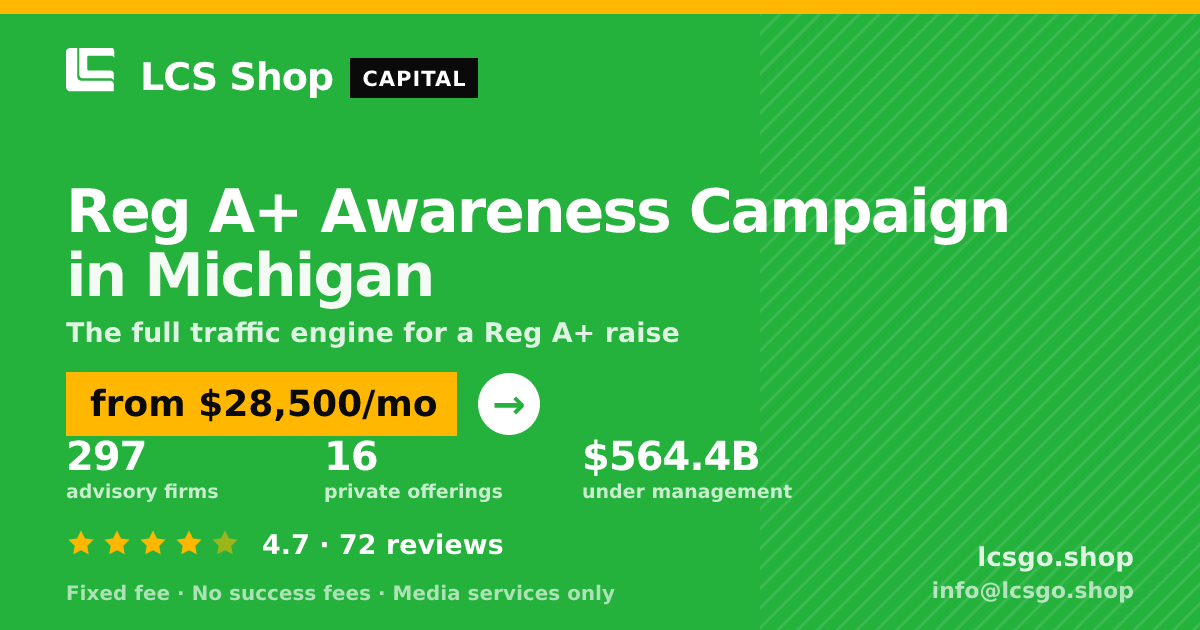 Reg A+ Awareness Campaign in Michigan — from $28,500/mo, rated 4.7/5 across 72 reviews. LCS Shop.
