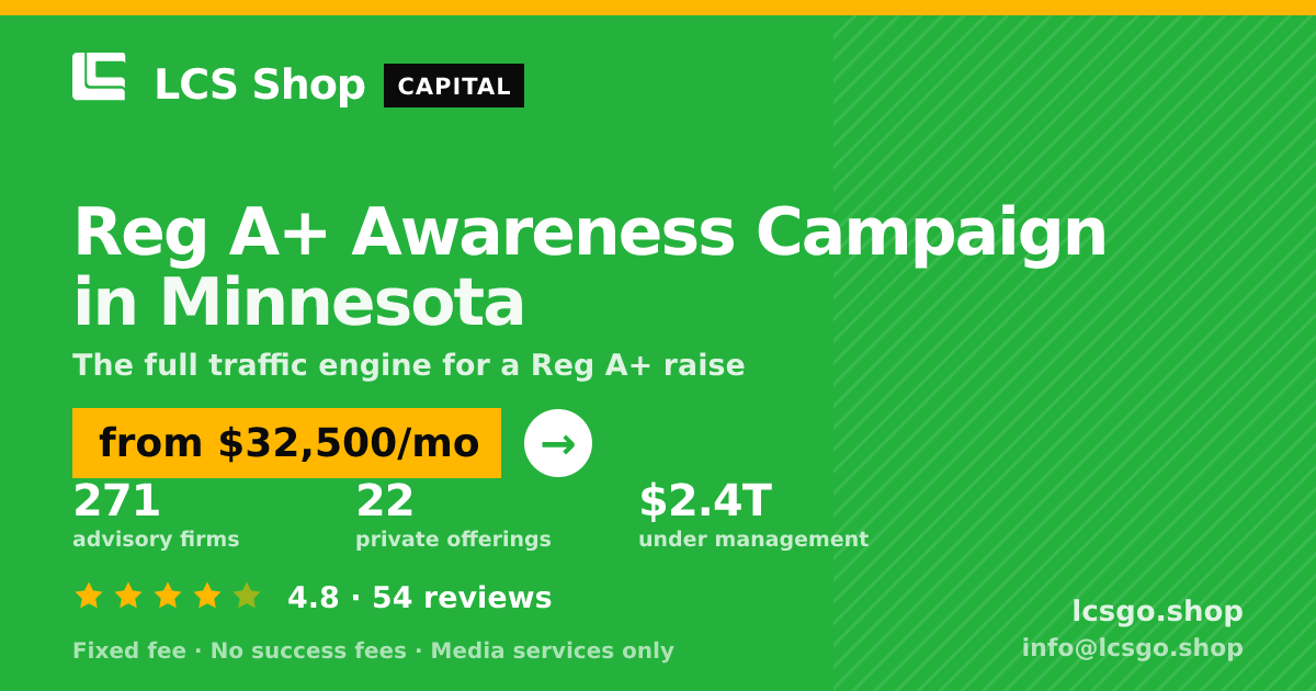 Reg A+ Awareness Campaign in Minnesota — from $32,500/mo, rated 4.8/5 across 54 reviews. LCS Shop.