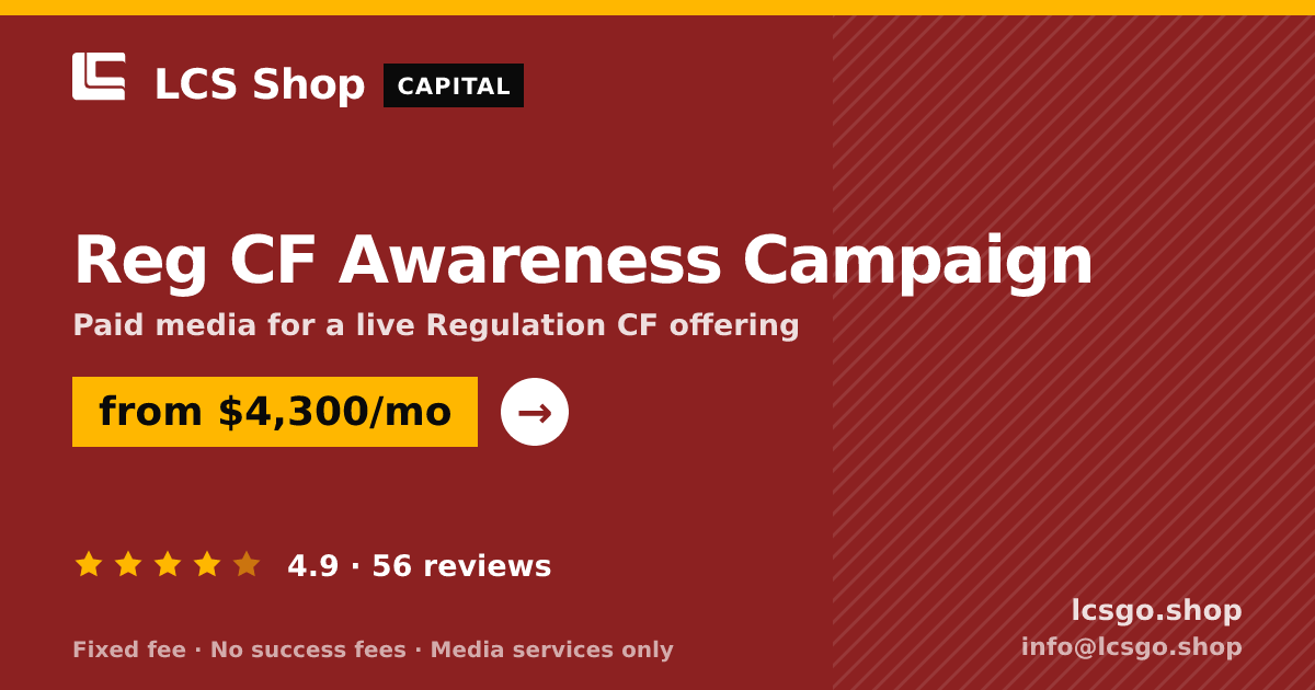 Reg CF Awareness Campaign — from $4,300/mo, rated 4.9/5 across 56 reviews. LCS Shop.