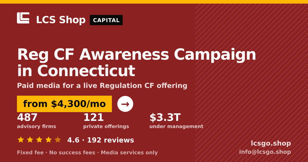 Reg CF Awareness Campaign in Connecticut — from $4,300/mo, rated 4.6/5 across 192 reviews. LCS Shop.