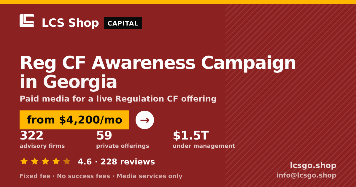 Reg CF Awareness Campaign in Georgia — from $4,200/mo, rated 4.6/5 across 228 reviews. LCS Shop.