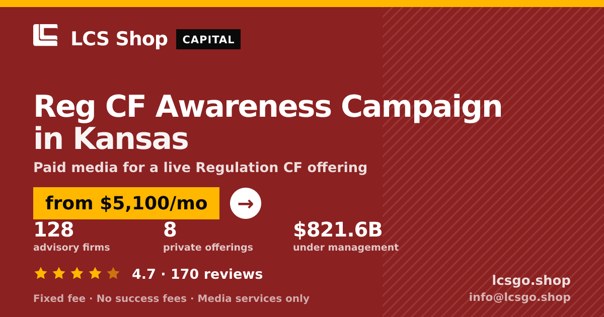 Reg CF Awareness Campaign in Kansas — from $5,100/mo, rated 4.7/5 across 170 reviews. LCS Shop.