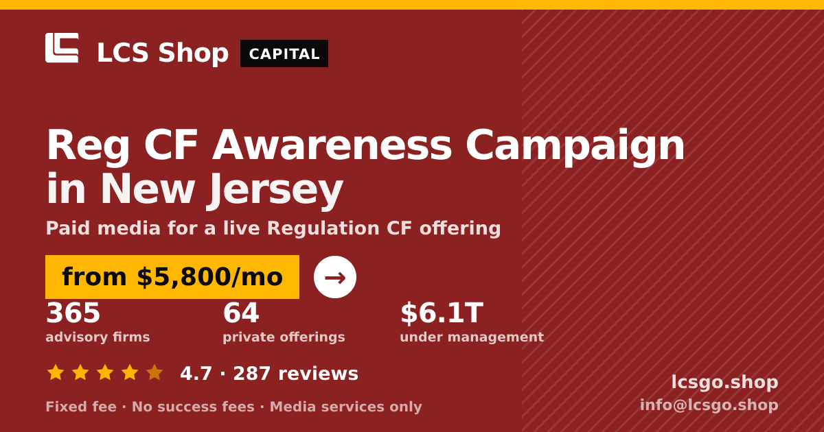 Reg CF Awareness Campaign in New Jersey — from $5,800/mo, rated 4.7/5 across 287 reviews. LCS Shop.