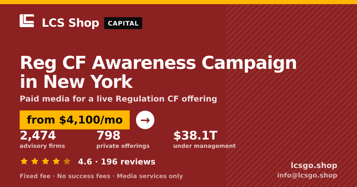 Reg CF Awareness Campaign in New York — from $4,100/mo, rated 4.6/5 across 196 reviews. LCS Shop.