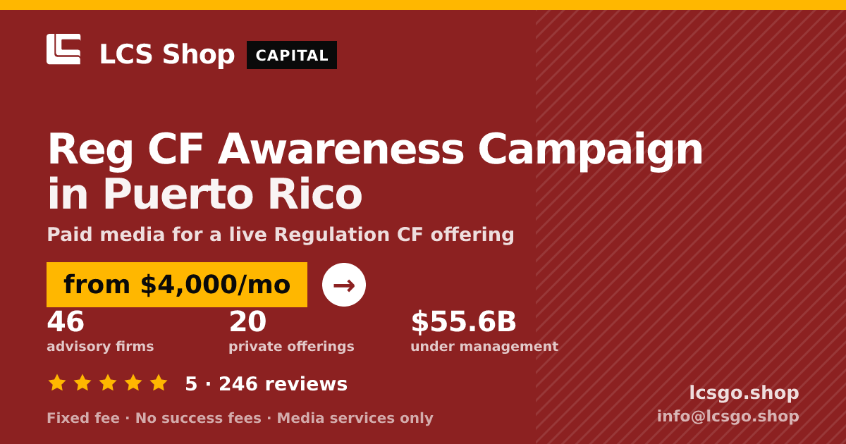 Reg CF Awareness Campaign in Puerto Rico — from $4,000/mo, rated 5/5 across 246 reviews. LCS Shop.