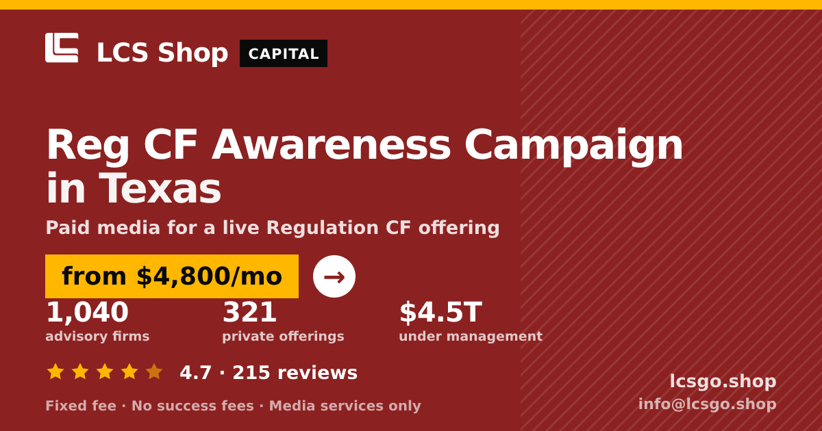 Reg CF Awareness Campaign in Texas — from $4,800/mo, rated 4.7/5 across 215 reviews. LCS Shop.