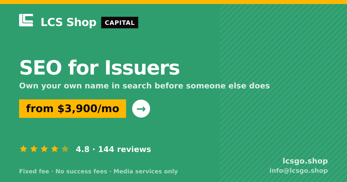 SEO for Issuers — from $3,900/mo, rated 4.8/5 across 144 reviews. LCS Shop.
