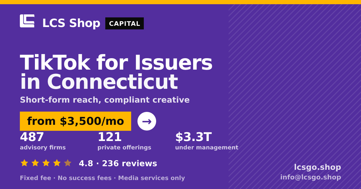 TikTok for Issuers in Connecticut — from $3,500/mo, rated 4.8/5 across 236 reviews. LCS Shop.
