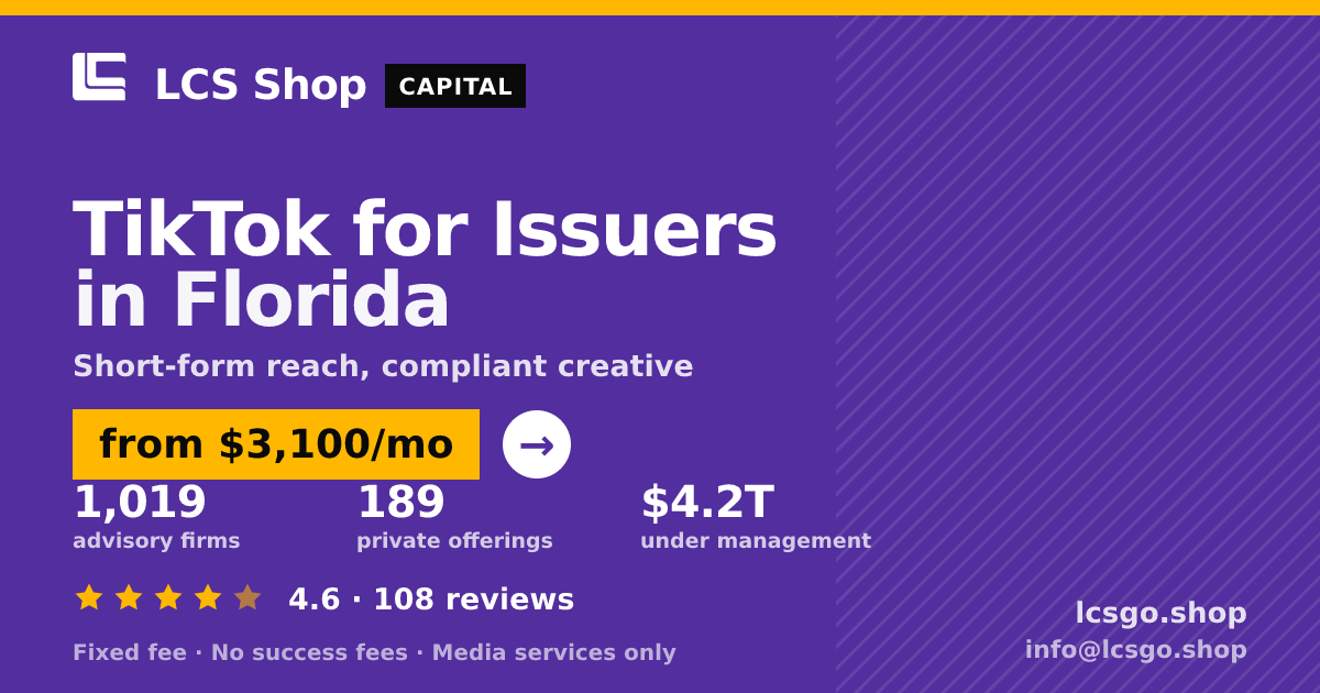 TikTok for Issuers in Florida — from $3,100/mo, rated 4.6/5 across 108 reviews. LCS Shop.