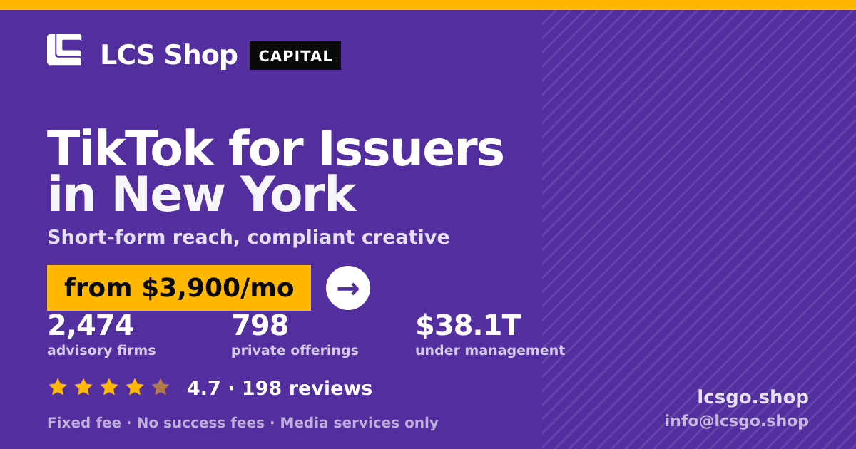 TikTok for Issuers in New York — from $3,900/mo, rated 4.7/5 across 198 reviews. LCS Shop.