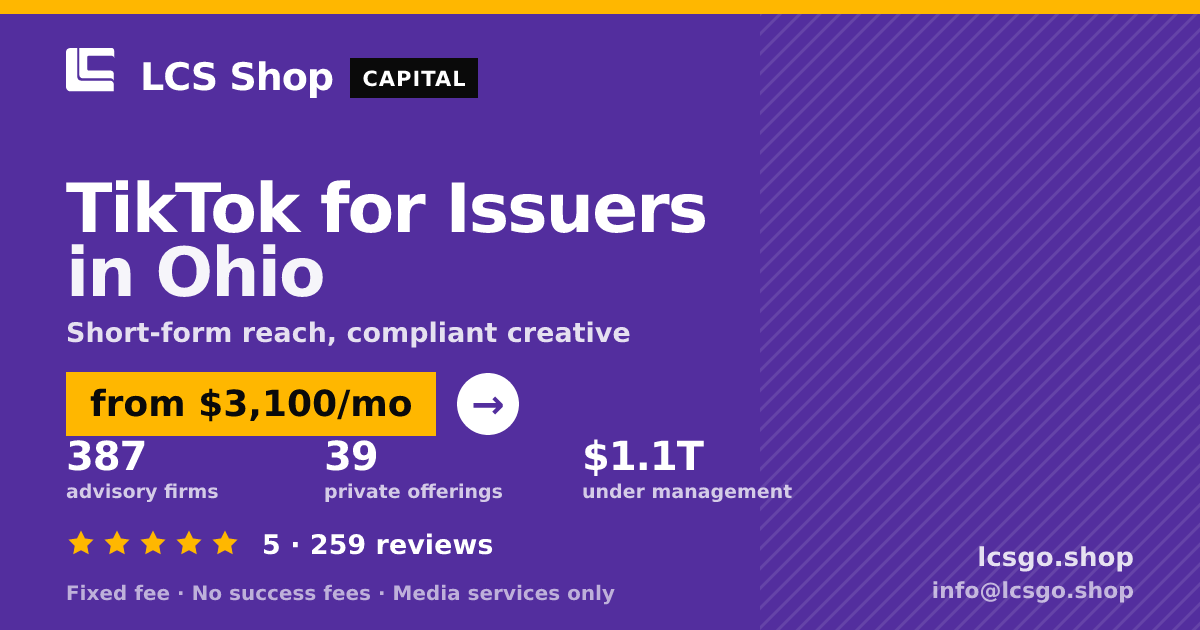 TikTok for Issuers in Ohio — from $3,100/mo, rated 5/5 across 259 reviews. LCS Shop.