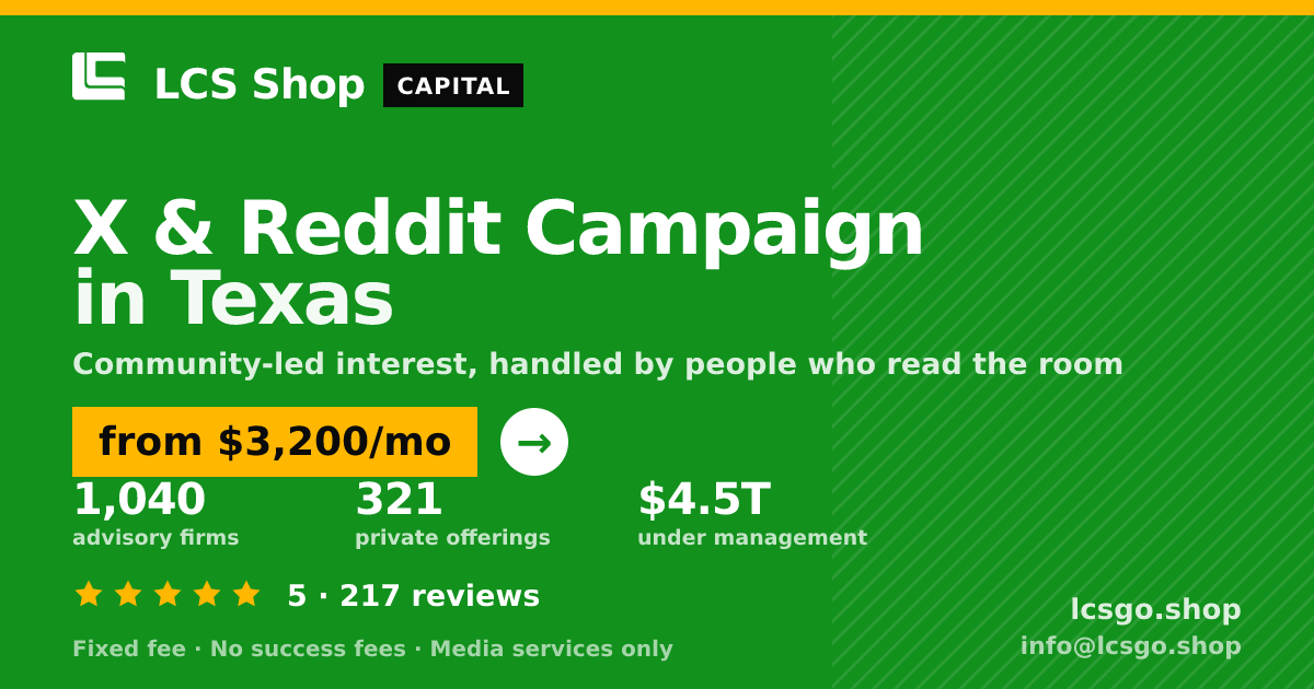 X & Reddit Campaign in Texas — from $3,200/mo, rated 5/5 across 217 reviews. LCS Shop.