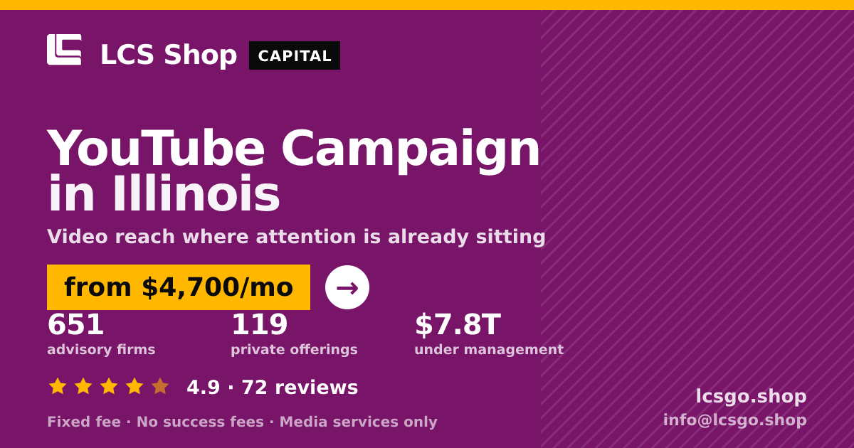 YouTube Campaign in Illinois — from $4,700/mo, rated 4.9/5 across 72 reviews. LCS Shop.