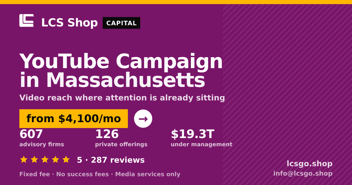 YouTube Campaign in Massachusetts — from $4,100/mo, rated 5/5 across 287 reviews. LCS Shop.