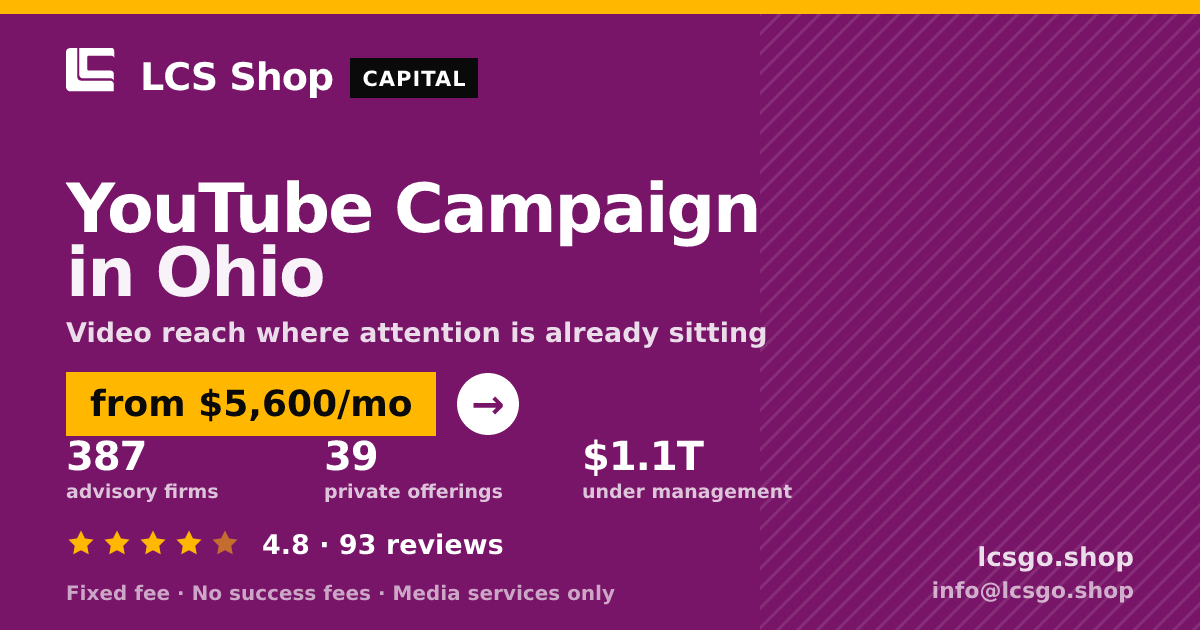 YouTube Campaign in Ohio — from $5,600/mo, rated 4.8/5 across 93 reviews. LCS Shop.