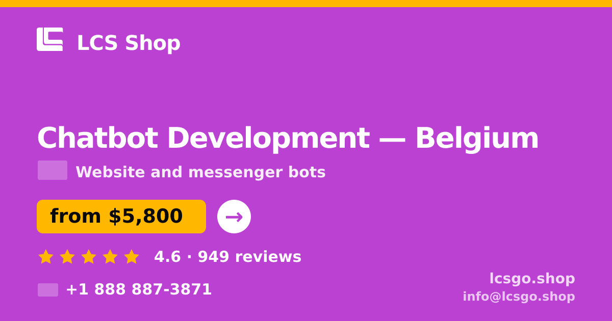Chatbot Development in Belgium — from $5,800, rated 4.6/5 by 949 clients. LCS Shop.