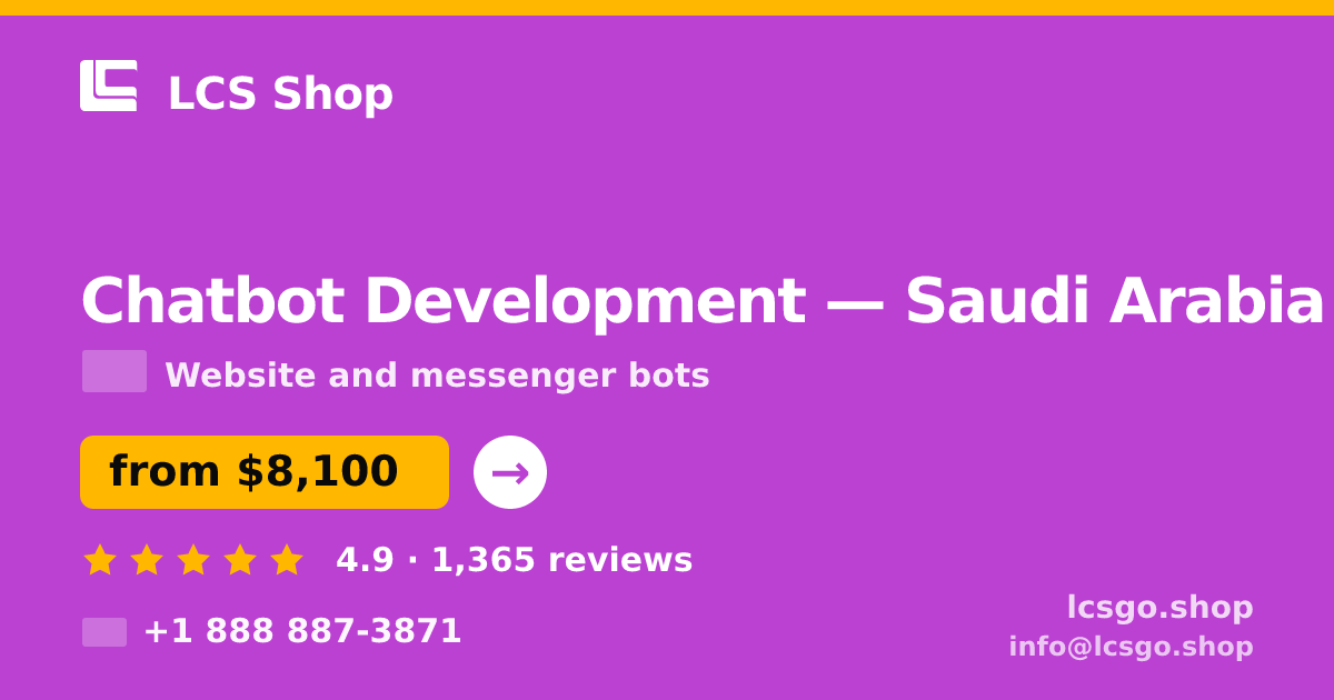 Chatbot Development in Saudi Arabia — from $8,100, rated 4.9/5 by 1365 clients. LCS Shop.