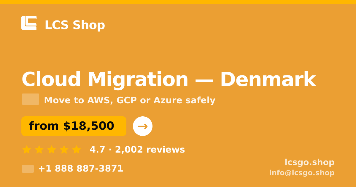 Cloud Migration in Denmark — from $18,500, rated 4.7/5 by 2002 clients. LCS Shop.