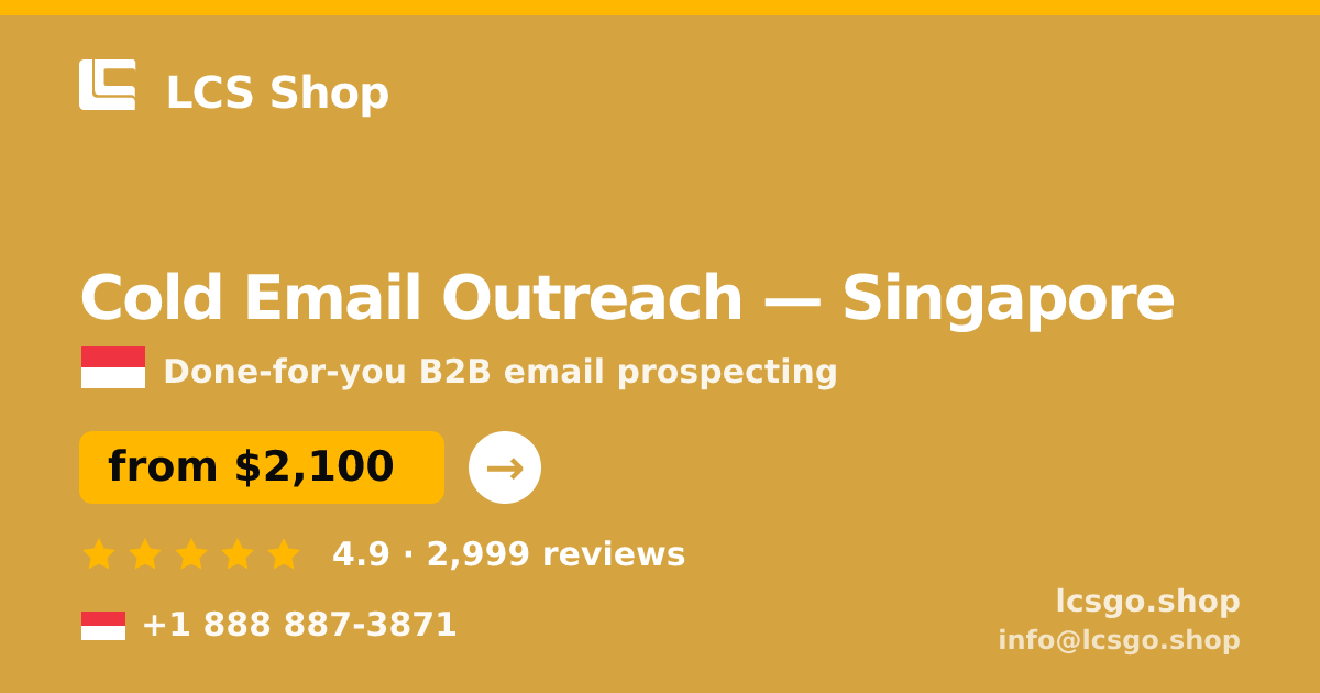 Cold Email Outreach in Singapore — from $2,100/mo, rated 4.9/5 by 2999 clients. LCS Shop.