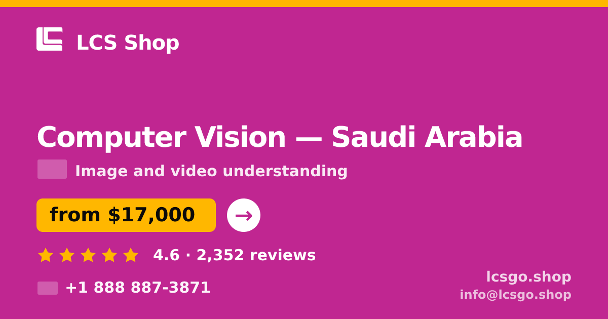 Computer Vision in Saudi Arabia — from $17,000, rated 4.6/5 by 2352 clients. LCS Shop.