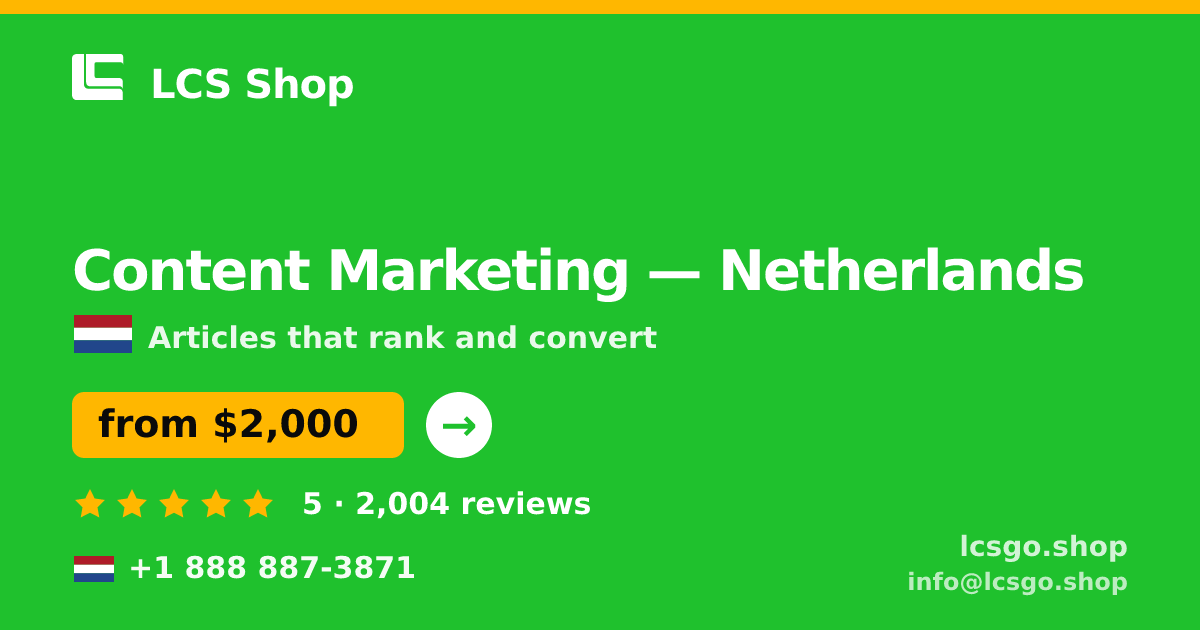 Content Marketing in Netherlands — from $2,000/mo, rated 5/5 by 2004 clients. LCS Shop.