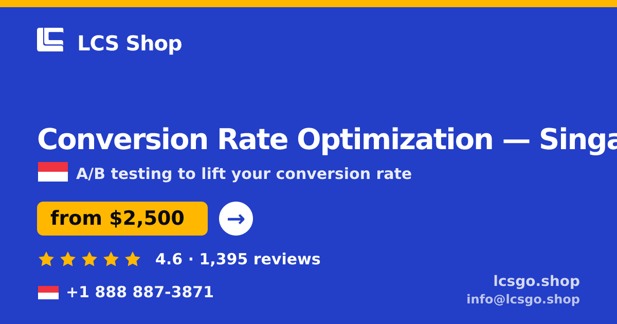 Conversion Rate Optimization in Singapore — from $2,500/mo, rated 4.6/5 by 1395 clients. LCS Shop.