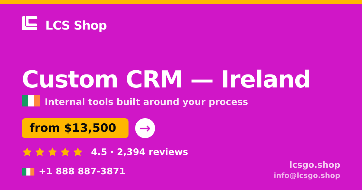 Custom CRM in Ireland — from $13,500, rated 4.5/5 by 2394 clients. LCS Shop.
