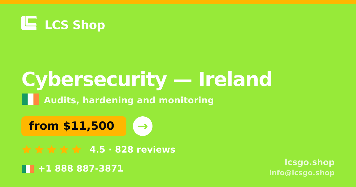 Cybersecurity in Ireland — from $11,500, rated 4.5/5 by 828 clients. LCS Shop.