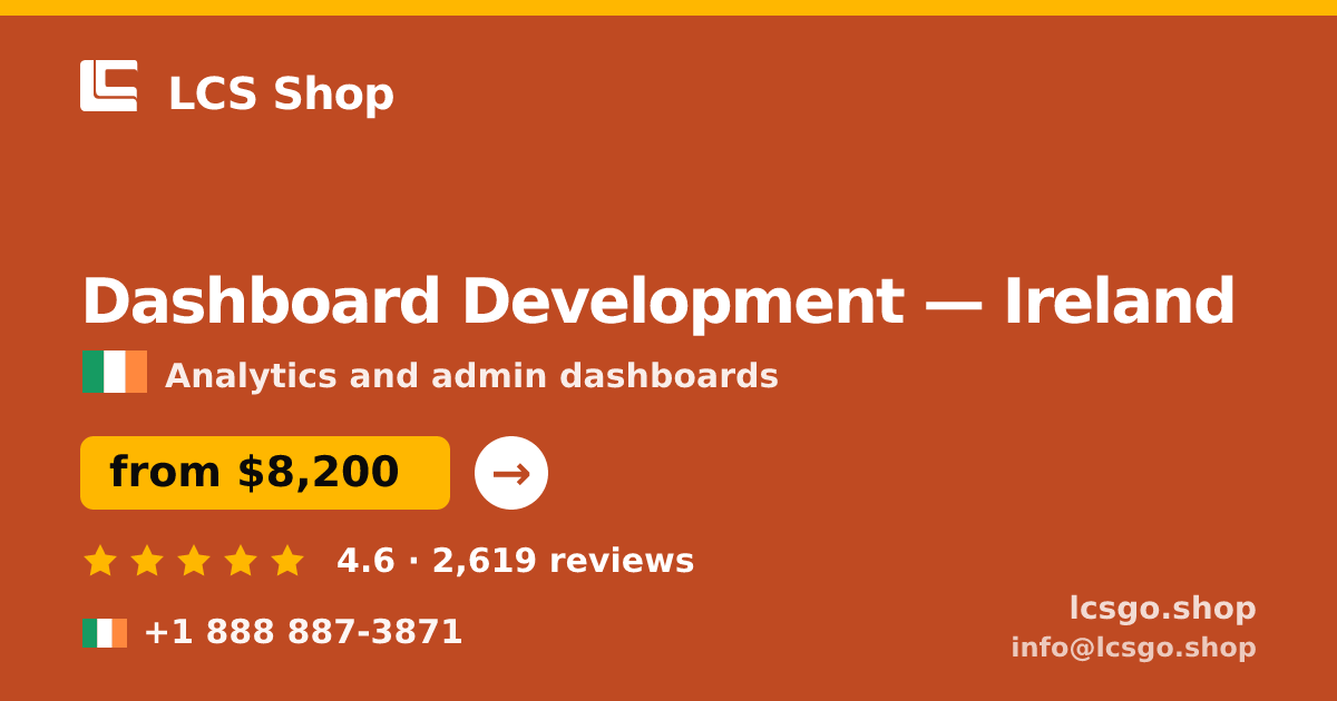 Dashboard Development in Ireland — from $8,200, rated 4.6/5 by 2619 clients. LCS Shop.