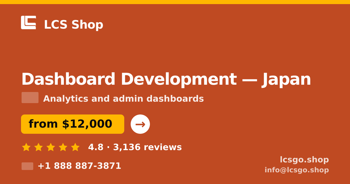 Dashboard Development in Japan — from $12,000, rated 4.8/5 by 3136 clients. LCS Shop.