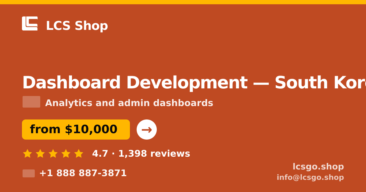 Dashboard Development in South Korea — from $10,000, rated 4.7/5 by 1398 clients. LCS Shop.