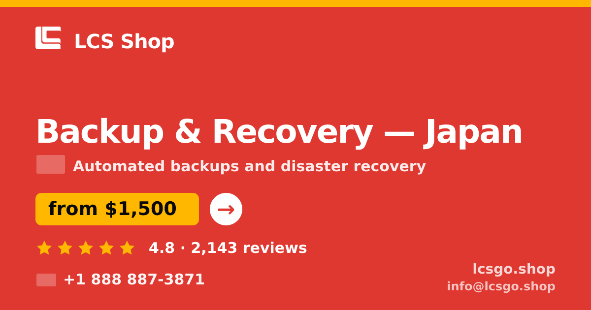 Backup & Recovery in Japan — from $1,500/mo, rated 4.8/5 by 2143 clients. LCS Shop.