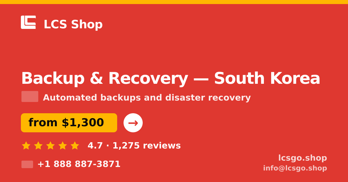 Backup & Recovery in South Korea — from $1,300/mo, rated 4.7/5 by 1275 clients. LCS Shop.