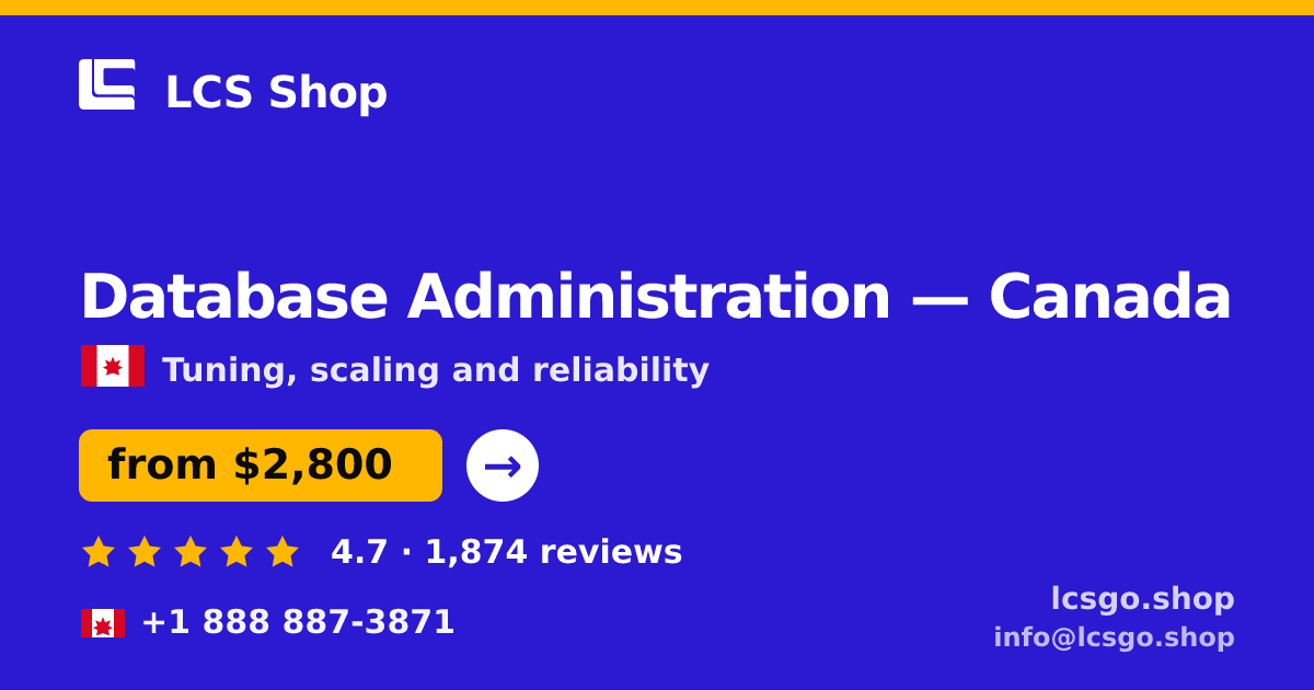 Database Administration in Canada — from $2,800/mo, rated 4.7/5 by 1874 clients. LCS Shop.