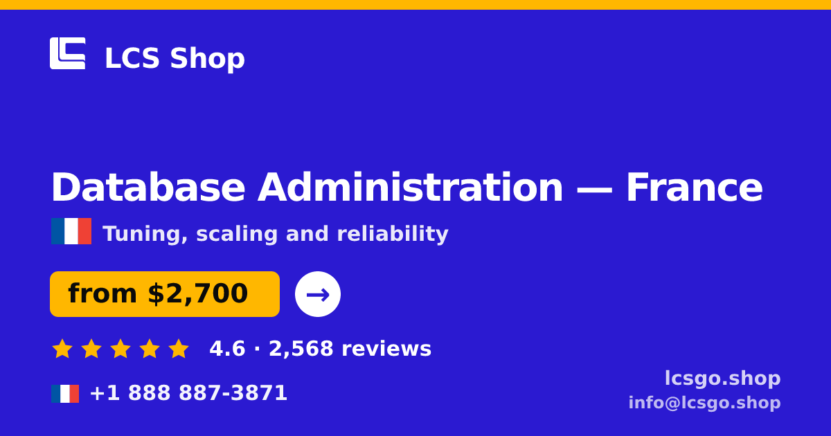 Database Administration in France — from $2,700/mo, rated 4.6/5 by 2568 clients. LCS Shop.