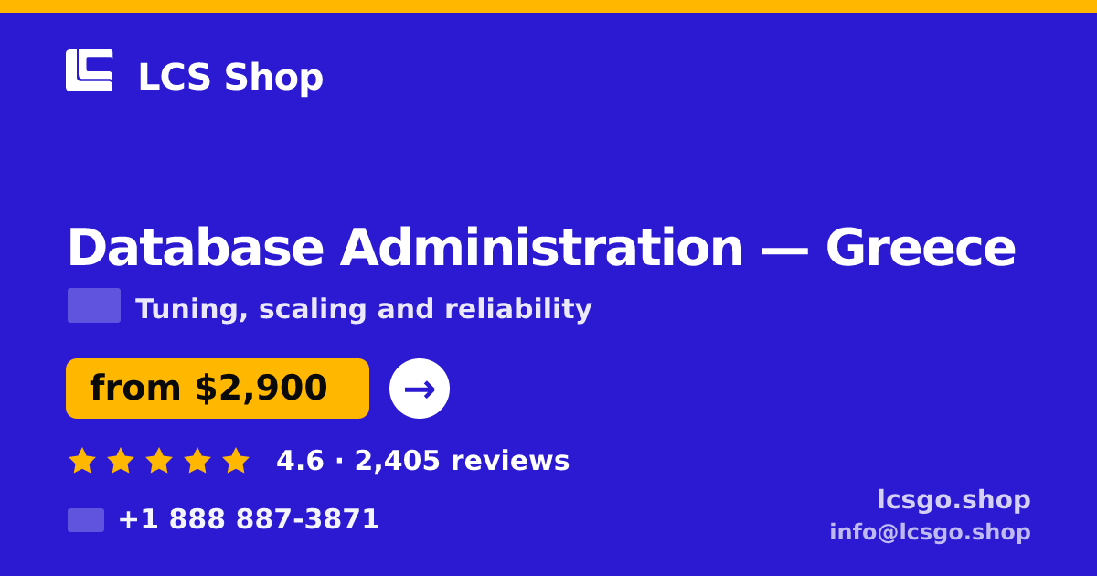 Database Administration in Greece — from $2,900/mo, rated 4.6/5 by 2405 clients. LCS Shop.