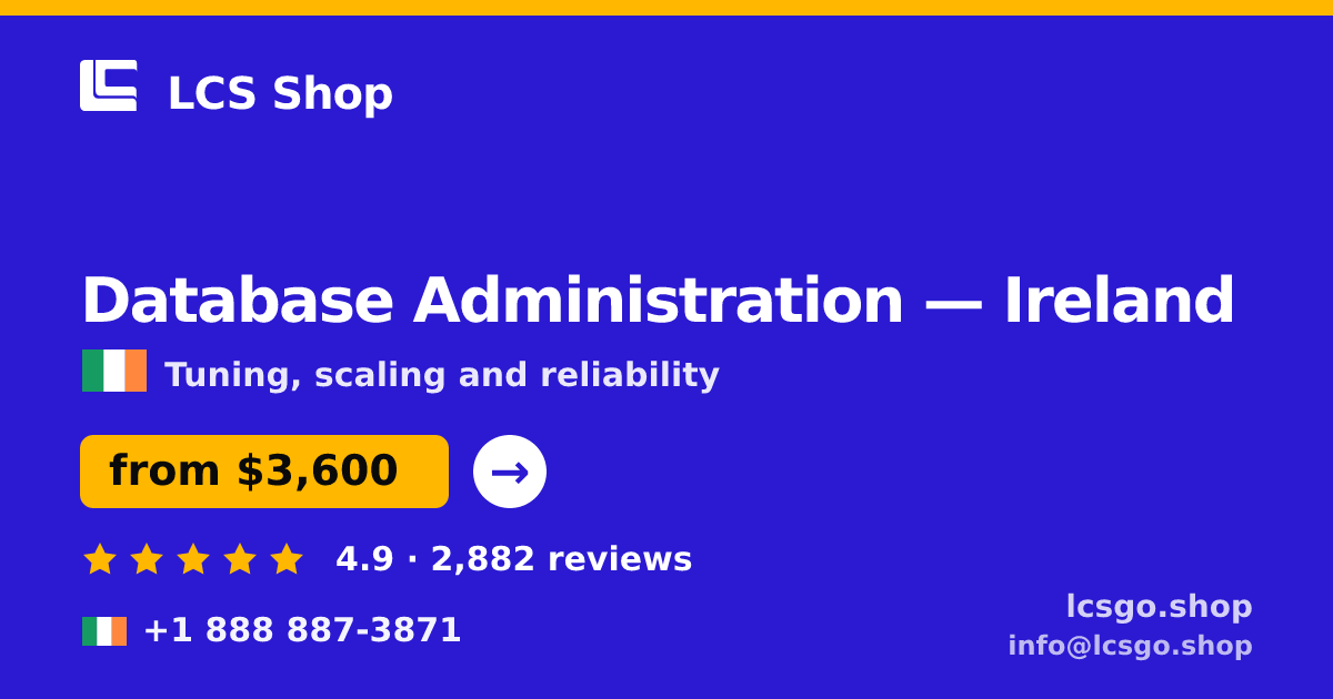 Database Administration in Ireland — from $3,600/mo, rated 4.9/5 by 2882 clients. LCS Shop.