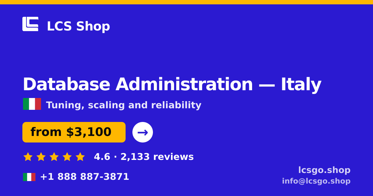 Database Administration in Italy — from $3,100/mo, rated 4.6/5 by 2133 clients. LCS Shop.