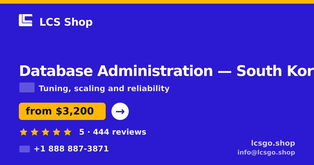 Database Administration in South Korea — from $3,200/mo, rated 5/5 by 444 clients. LCS Shop.