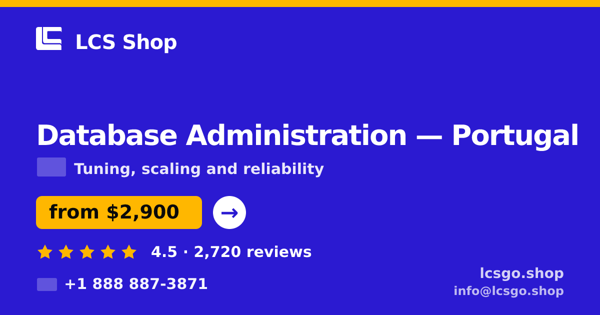 Database Administration in Portugal — from $2,900/mo, rated 4.5/5 by 2720 clients. LCS Shop.