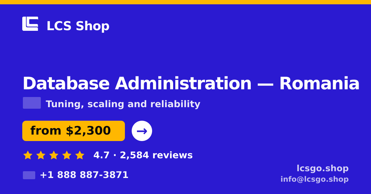 Database Administration in Romania — from $2,300/mo, rated 4.7/5 by 2584 clients. LCS Shop.
