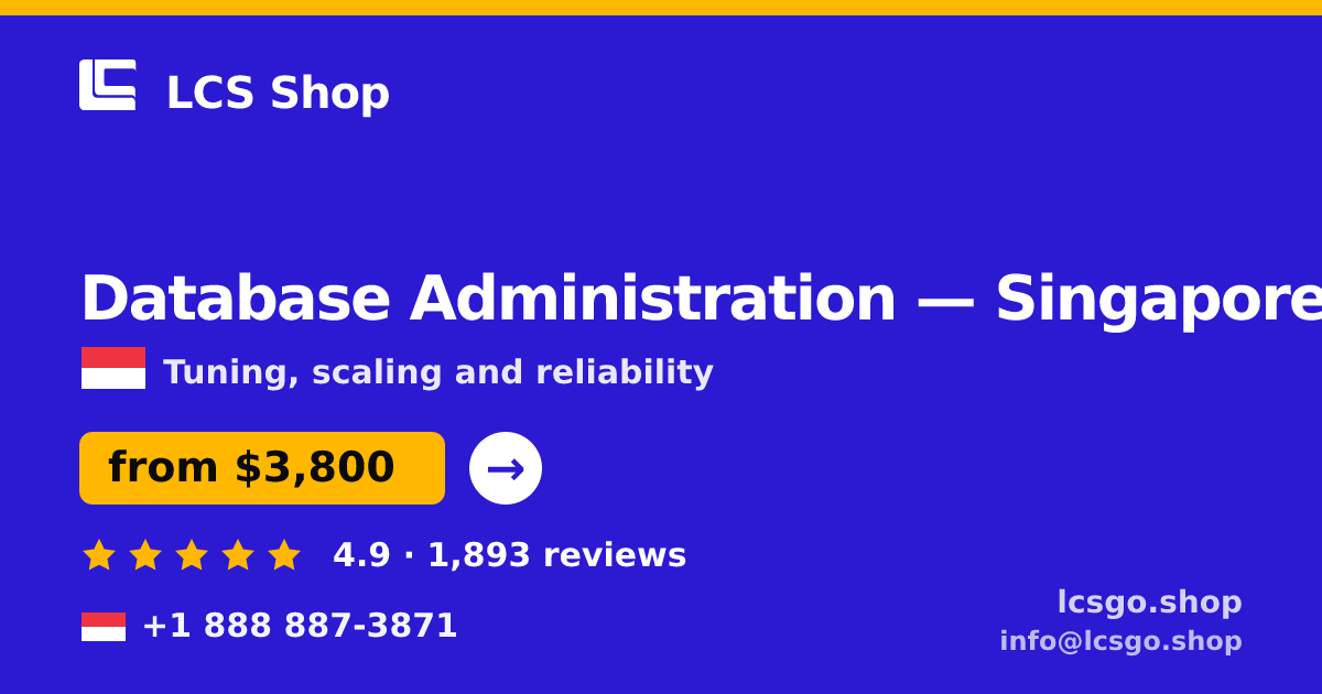 Database Administration in Singapore — from $3,800/mo, rated 4.9/5 by 1893 clients. LCS Shop.