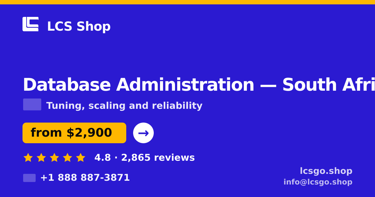 Database Administration in South Africa — from $2,900/mo, rated 4.8/5 by 2865 clients. LCS Shop.