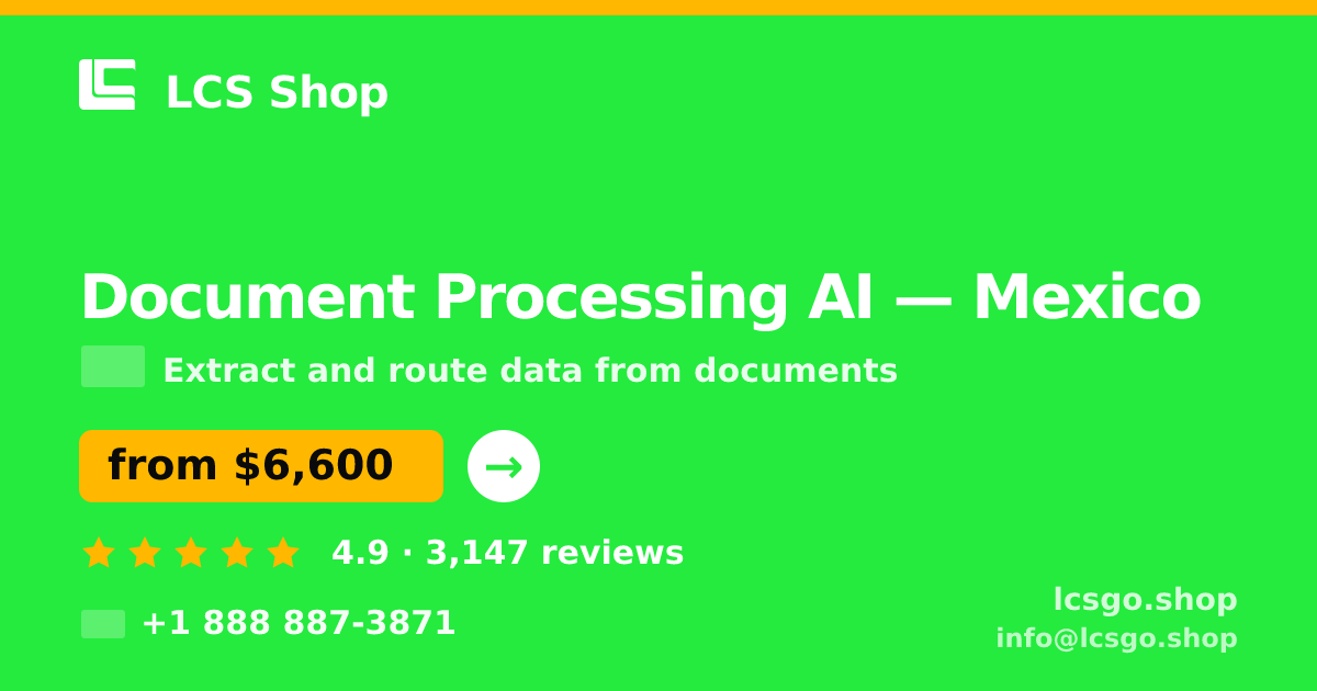 Document Processing AI in Mexico — from $6,600, rated 4.9/5 by 3147 clients. LCS Shop.