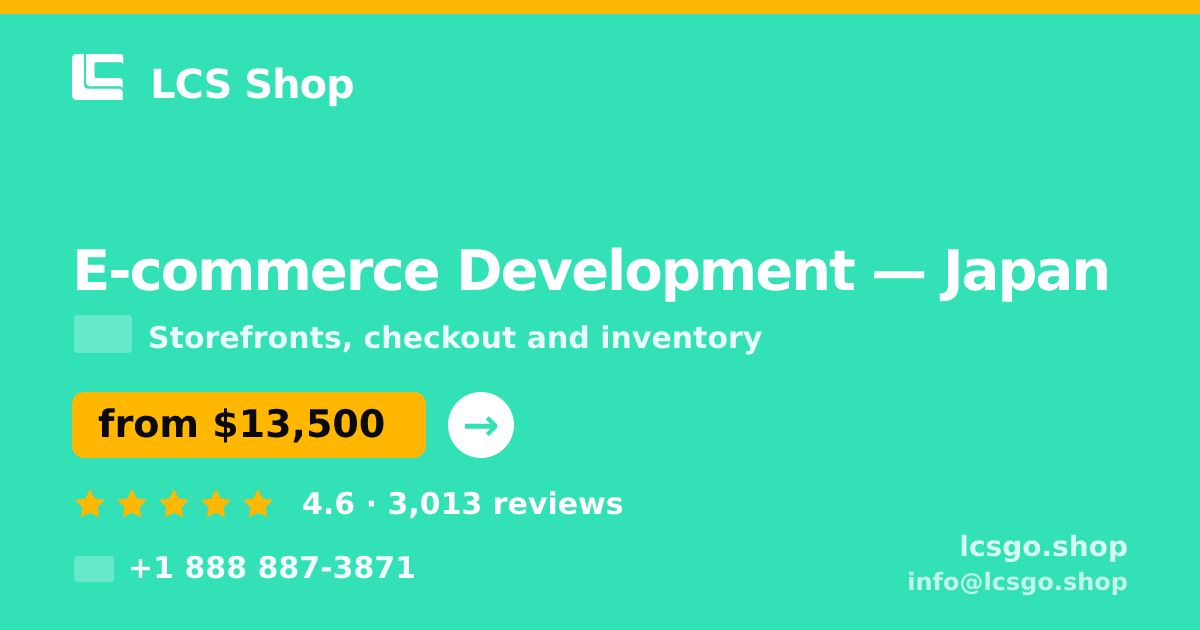 E-commerce Development in Japan — from $13,500, rated 4.6/5 by 3013 clients. LCS Shop.