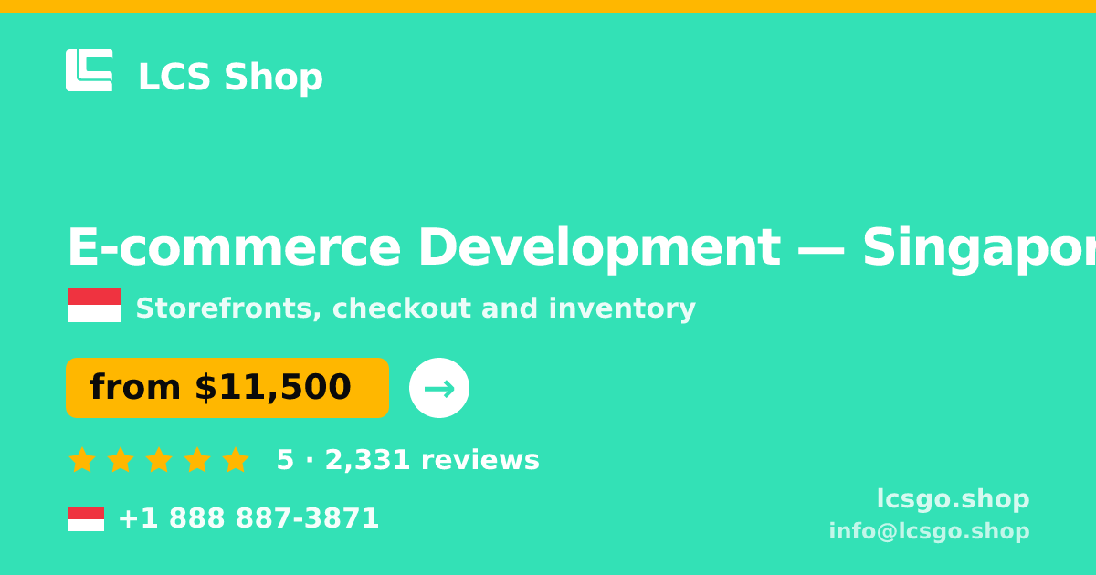 E-commerce Development in Singapore — from $11,500, rated 5/5 by 2331 clients. LCS Shop.