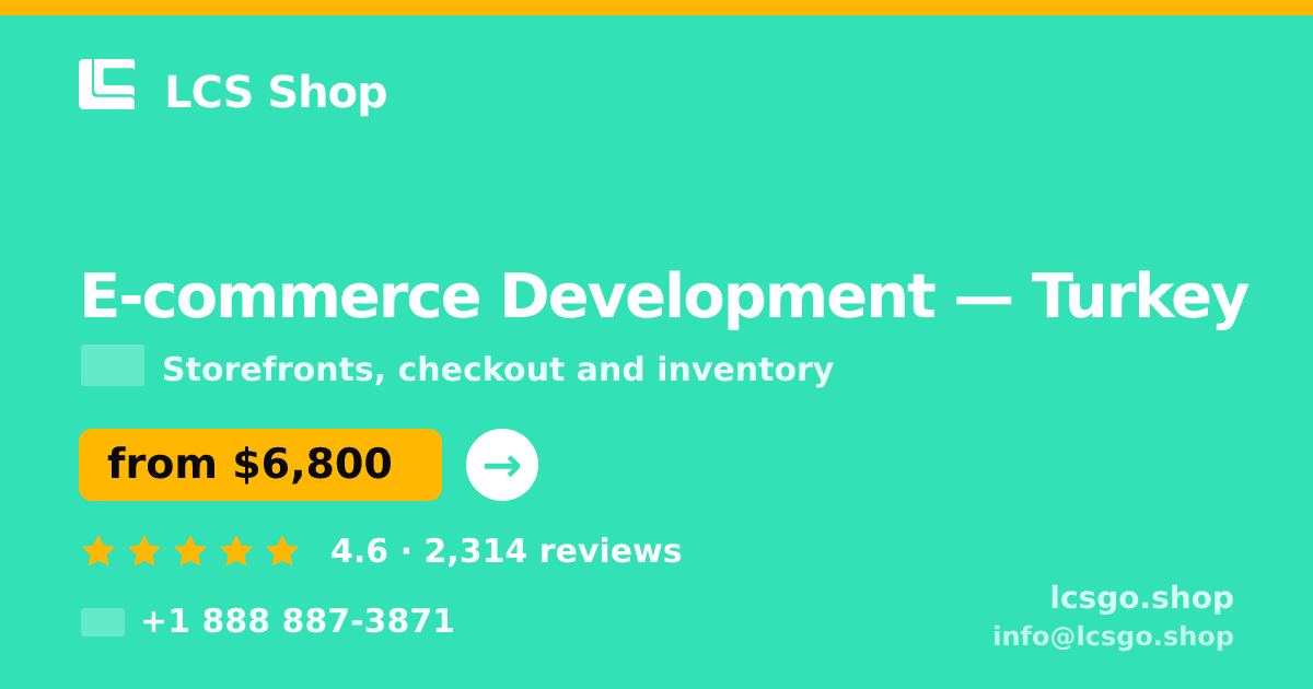 E-commerce Development in Turkey — from $6,800, rated 4.6/5 by 2314 clients. LCS Shop.