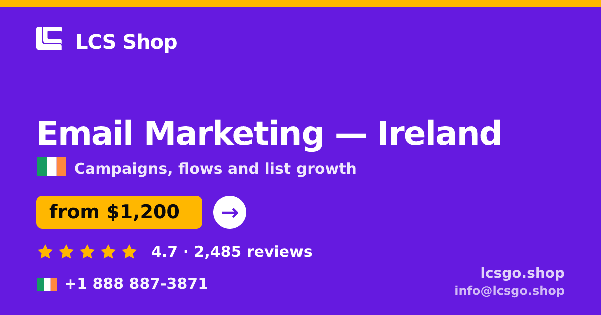 Email Marketing in Ireland — from $1,200/mo, rated 4.7/5 by 2485 clients. LCS Shop.